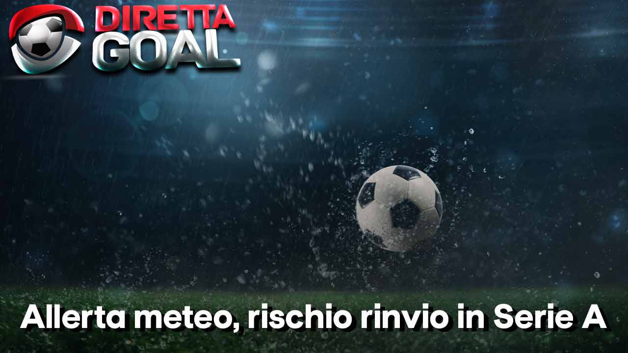 Serie A, allerta meteo turno infrasettimanale: le gare a rischio rinvio