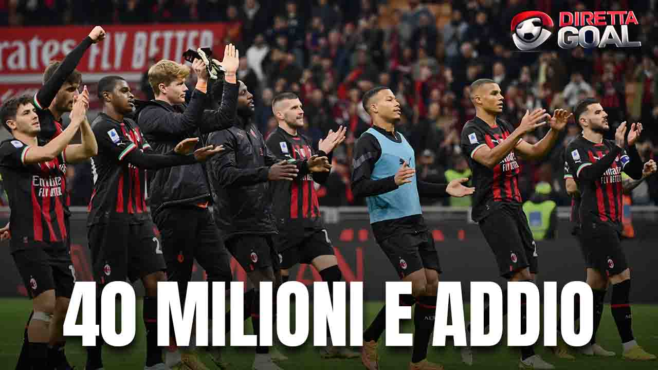 Calciomercato Milan, 40 milioni e addio