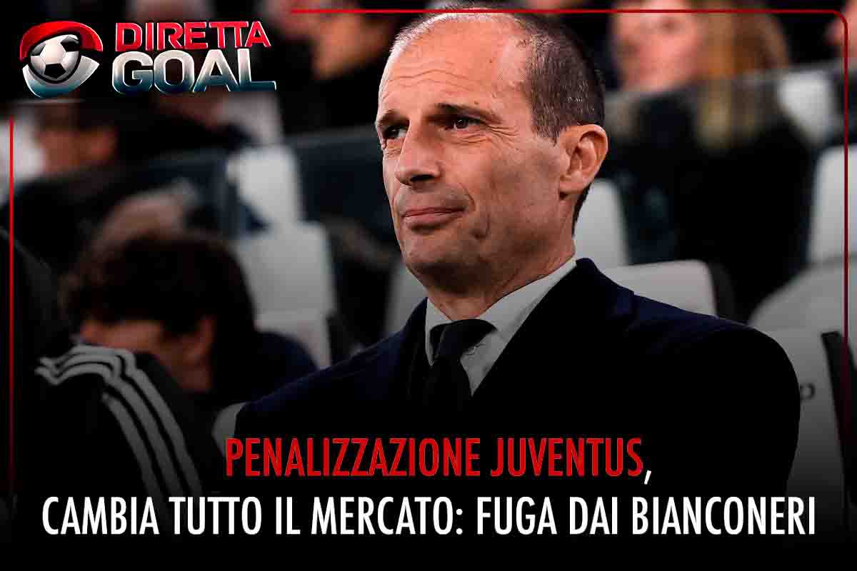 Penalizzazione Juventus, cambia tutto il mercato: fuga dai bianconeri