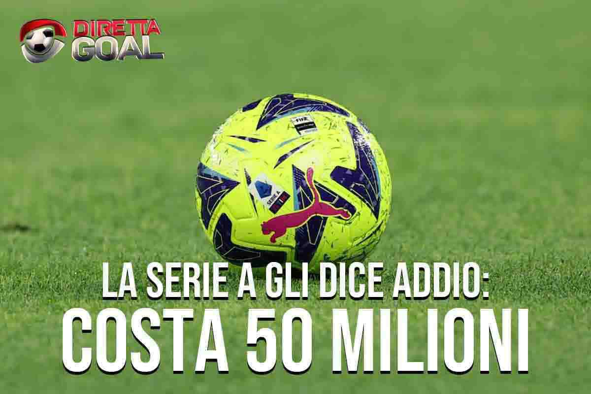 La Serie A gli dice addio: costa 50 milioni