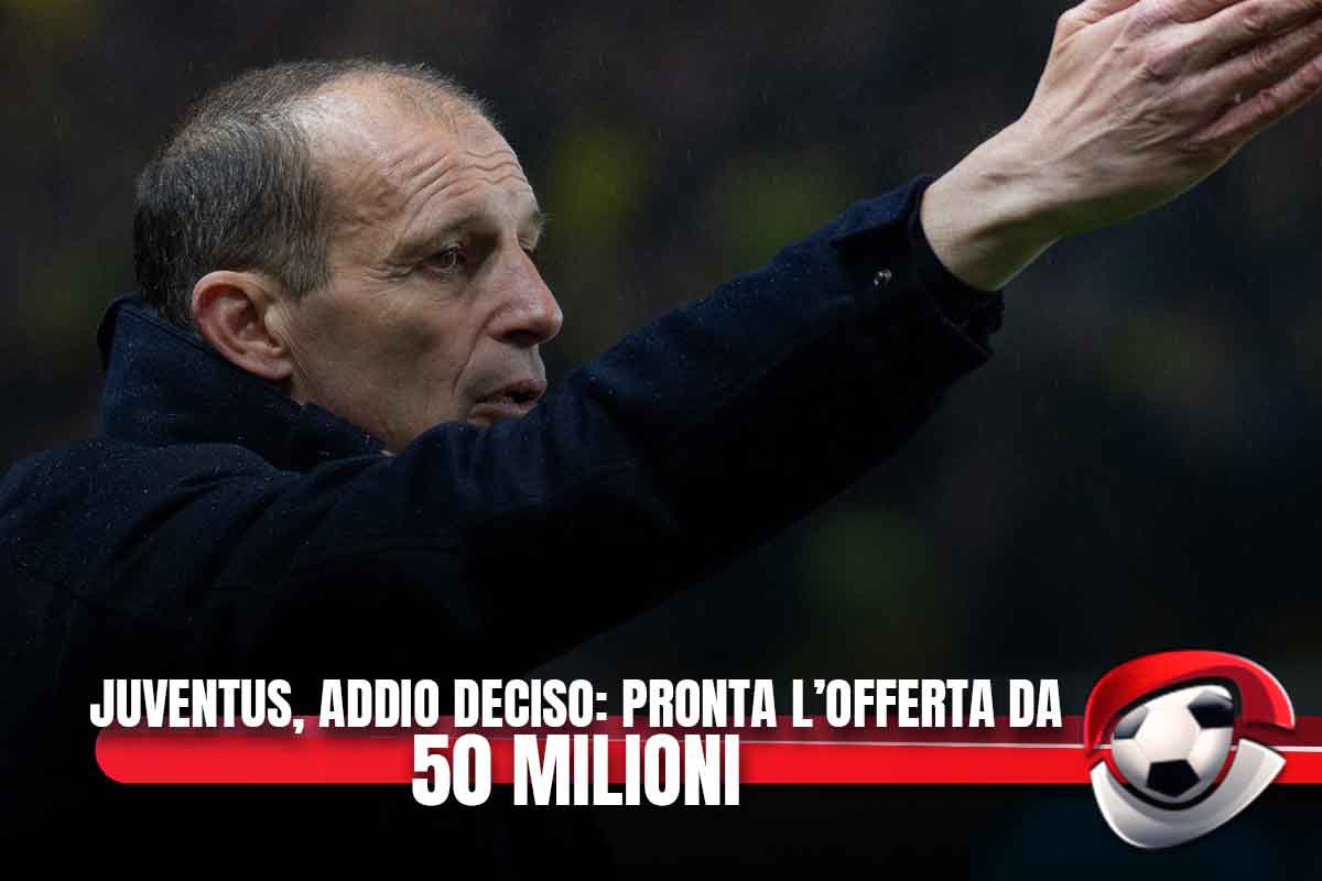 Juventus, addio deciso: pronta l'offerta da 50 milioni