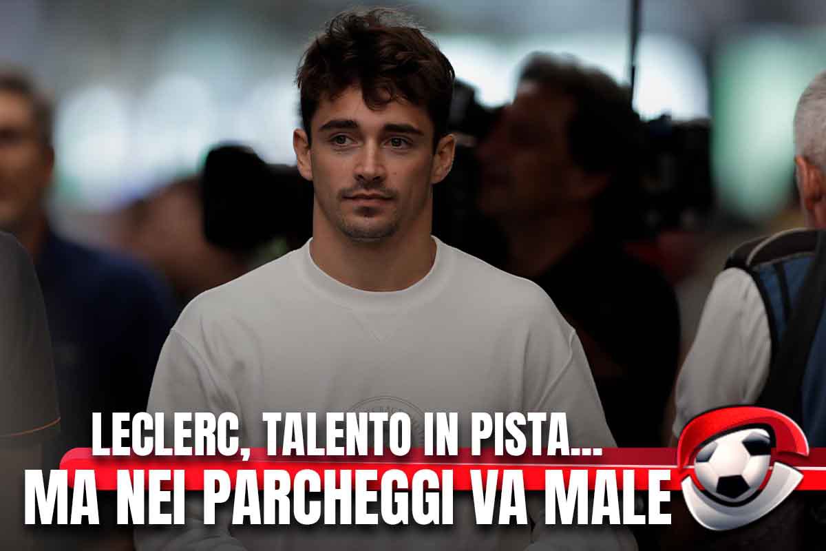 Leclerc, talento in pista…ma nei parcheggi va male