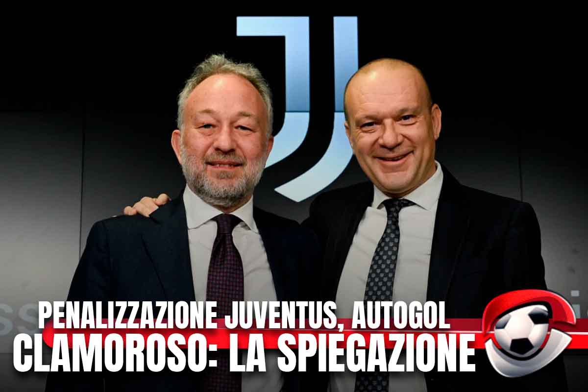 Penalizzazione Juventus, autogol clamoroso dei bianconeri: la spiegazione
