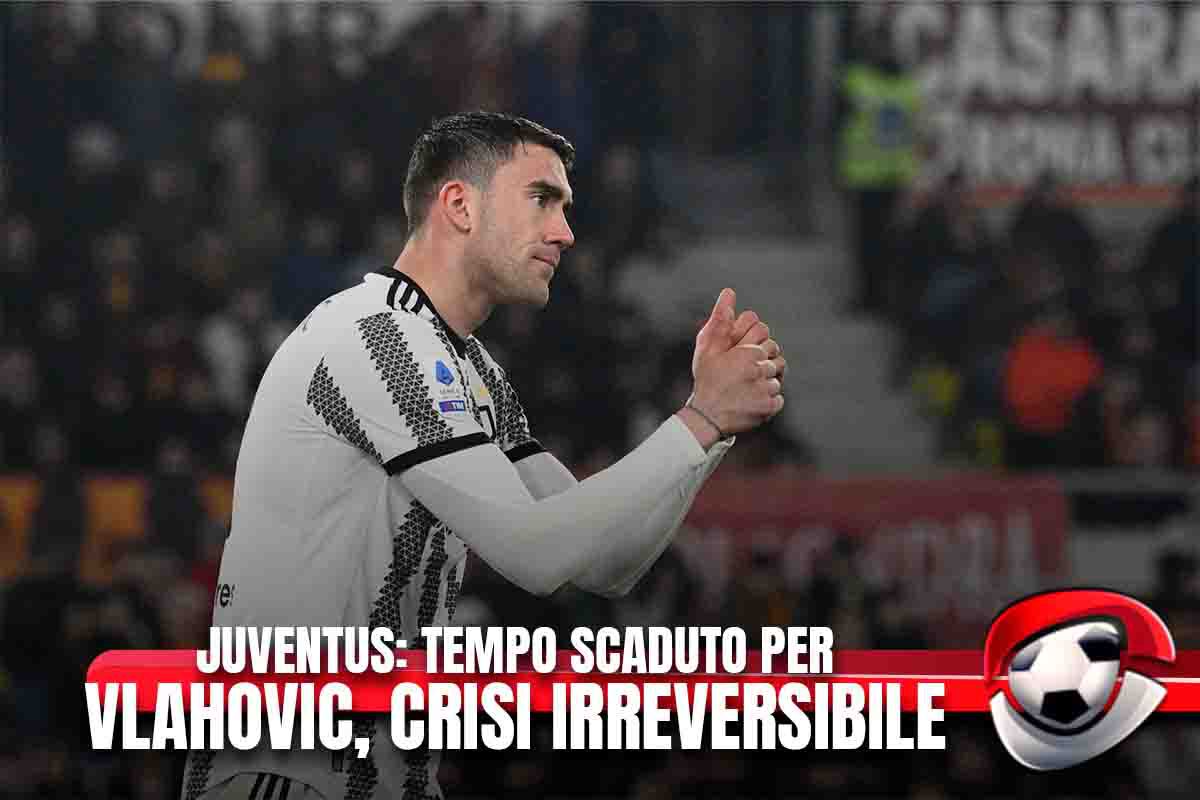 Juventus, tempo scaduto per Vlahovic: crisi irreversibile